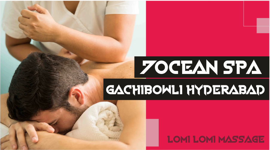 Lomi Lomi Massage in Gachibowli Hyderabad